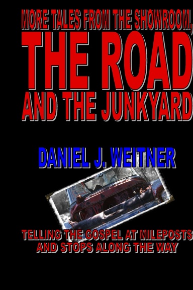 More Tales from the Showroom, the Road and the Junkyard:  Telling the Gospel at Mileposts and Stops Along the Way