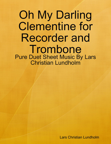 Oh My Darling Clementine for Recorder and Trombone - Pure Duet Sheet Music By Lars Christian Lundholm