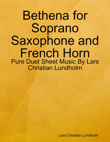 Bethena for Soprano Saxophone and French Horn - Pure Duet Sheet Music By Lars Christian Lundholm