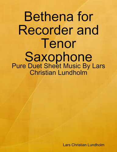 Bethena for Recorder and Tenor Saxophone - Pure Duet Sheet Music By Lars Christian Lundholm
