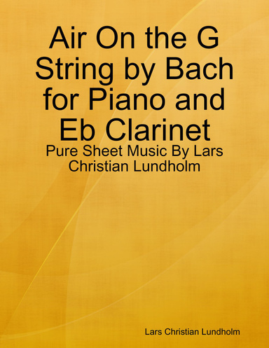 Air On the G String by Bach for Piano and Eb Clarinet - Pure Sheet Music By Lars Christian Lundholm