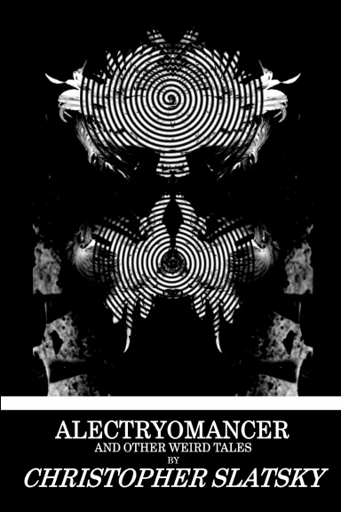 Alectryomancer and Other Weird Tales