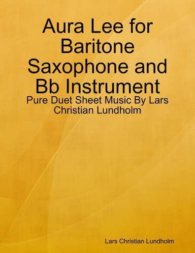 Aura Lee for Baritone Saxophone and Bb Instrument - Pure Duet Sheet Music By Lars Christian Lundholm