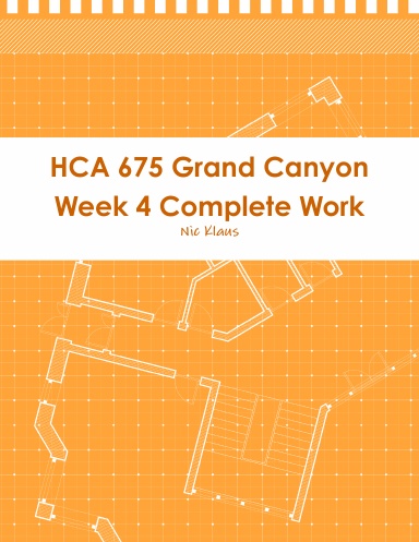 HCA 675 Grand Canyon Week 4 Complete Work