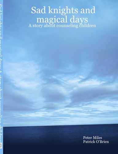 Sad knights and magical days: A story about counseling children