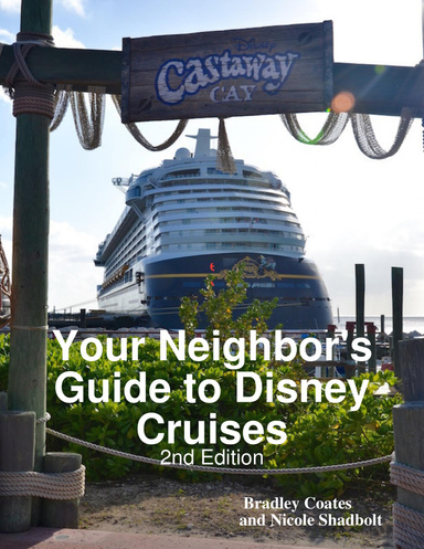 Your Neighbor's Guide to Disney Cruises, 2nd Edition