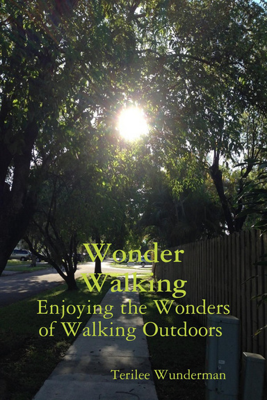 Wonder Walking: Enjoying the Wonders of Walking Outdoors