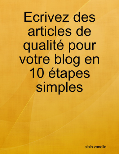 Ecrivez des articles de qualité pour votre blog en 10 étapes simples