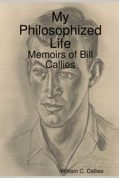 My Philosophized Life: Memoirs of Bill Callies