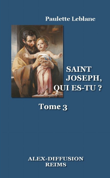 SAINT JOSEPH, QUI ES-TU? -TOME 3