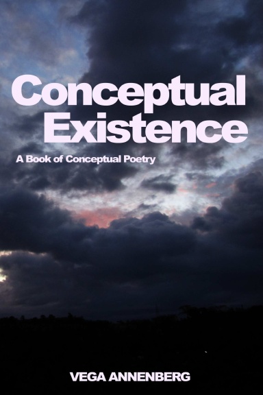 Conceptual Existence: A Book of Conceptual Poetry