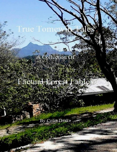 True Tomewin Tales - A Collection of Factual Forest Fables