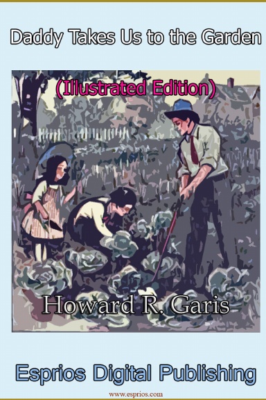 Daddy Takes Us to the Garden (Illustrated Edition)