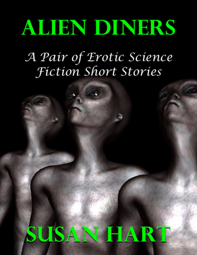 Alien Diners: A Pair of Erotic Science Fiction Short Stories