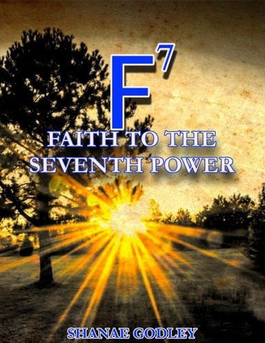 F7: Faith to the Seventh Power