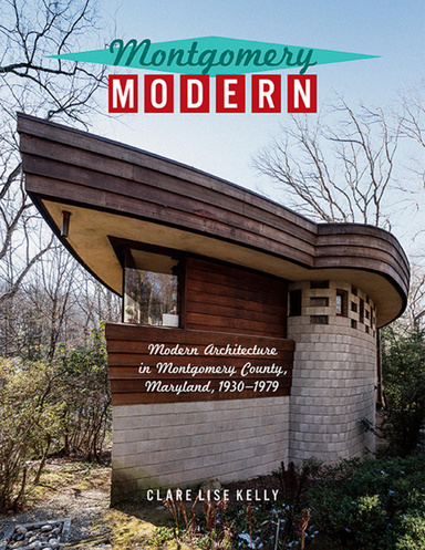 Montgomery Modern: Modern Architecture In Montgomery County, Maryland, 1930–1979