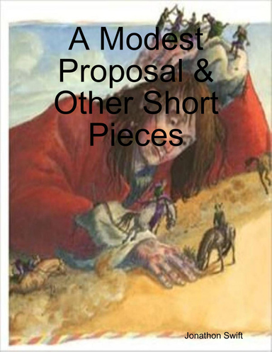 A Modest Proposal & Other Short Pieces