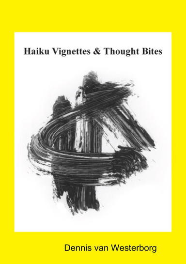 Haiku Vignettes & Thought Bites