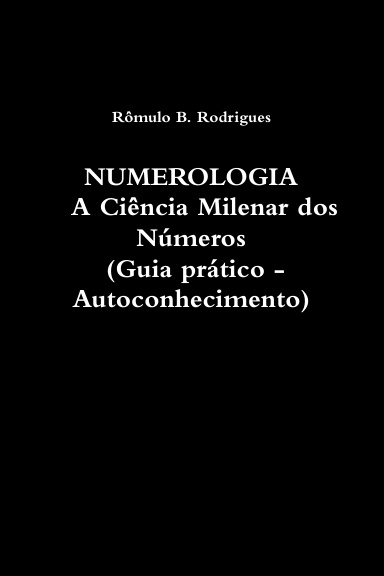NUMEROLOGIA -  ciência milenar dos números (Guia prático - Autoconhecimento)