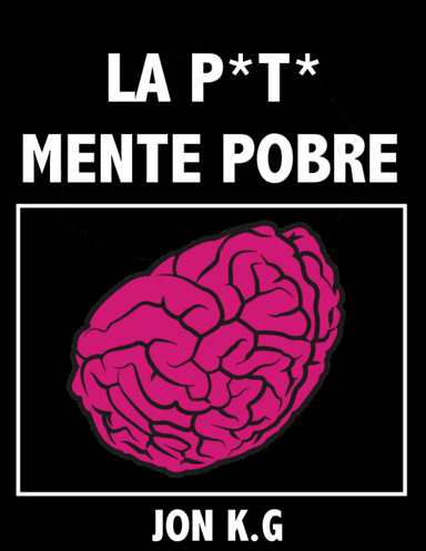 LA P*T* MENTE POBRE