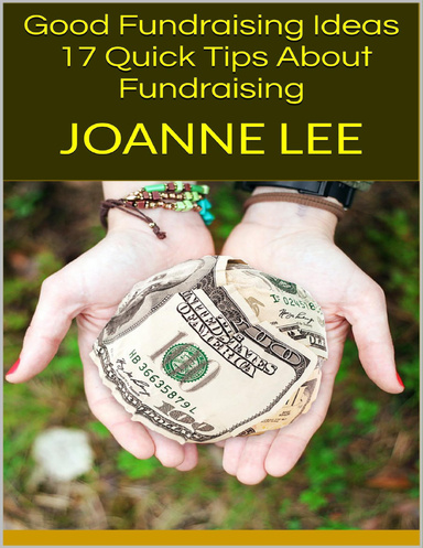 Good Fundraising Ideas: 17 Quick Tips About Fundraising