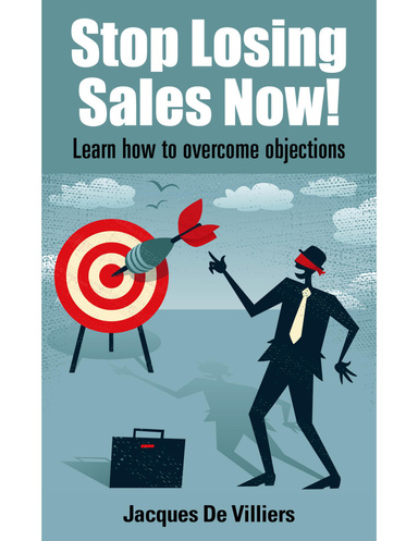 Stop Losing Sales Now! How to Overcome Objections