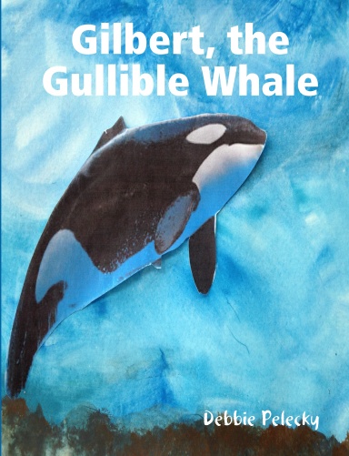 Gilbert, the Gullible Whale