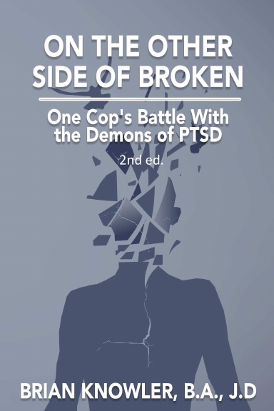 On The Other Side of Broken - One Cop's Battle With the Demons of PTSD