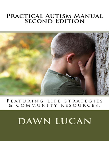 Practical Autism Manual Second Edition: Featuring Life Strategies and Community Resources
