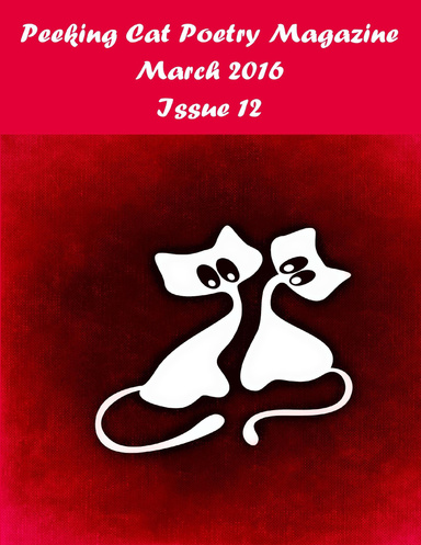 Peeking Cat Poetry Magazine Issue 12 - March 2016