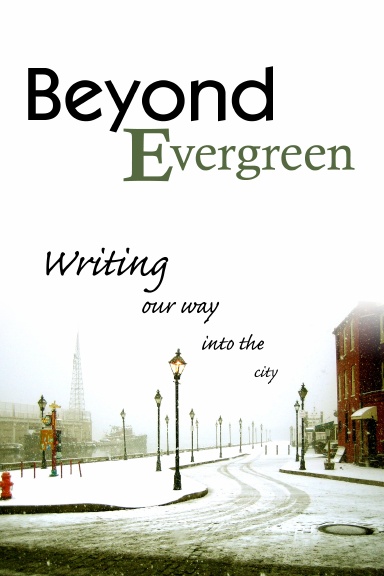 Beyond Evergreen: Writing Our Way into the City