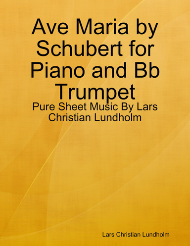 Ave Maria by Schubert for Piano and Bb Trumpet - Pure Sheet Music By Lars Christian Lundholm