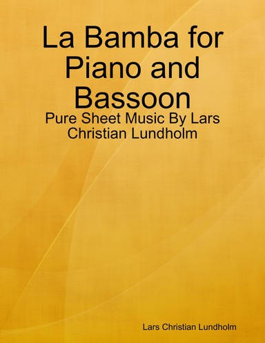 La Bamba for Piano and Bassoon - Pure Sheet Music By Lars Christian Lundholm