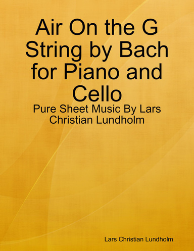 Air On the G String by Bach for Piano and Cello - Pure Sheet Music By Lars Christian Lundholm