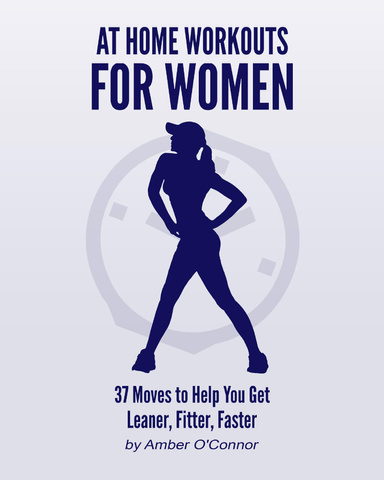 At Home Workouts for Women: 37 Moves to Help You Get Leaner, Fitter, Faster