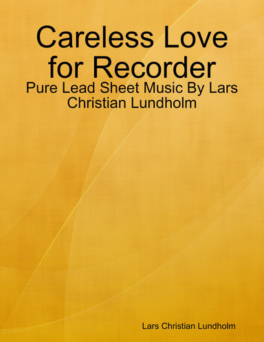 Careless Love for Recorder - Pure Lead Sheet Music By Lars Christian Lundholm
