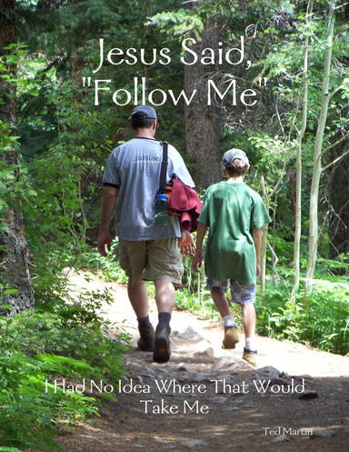 Jesus Said, "Follow Me": I Had No Idea Where That Would Take Me