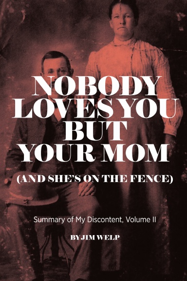 Nobody Loves You But Your Mom (And She's on the Fence)