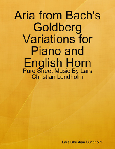 Aria from Bach's Goldberg Variations for Piano and English Horn - Pure Sheet Music By Lars Christian Lundholm
