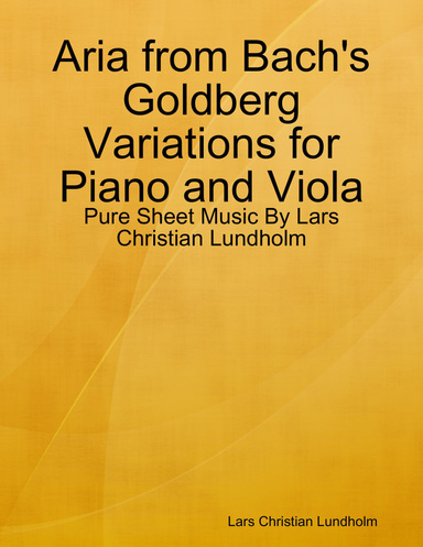 Aria from Bach's Goldberg Variations for Piano and Viola - Pure Sheet Music By Lars Christian Lundholm