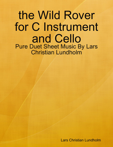 the Wild Rover for C Instrument and Cello - Pure Duet Sheet Music By Lars Christian Lundholm