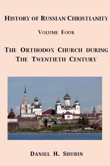 History of Russian Christianity, Volume Four, The Russian Orthodox Church during the Twentieth Century