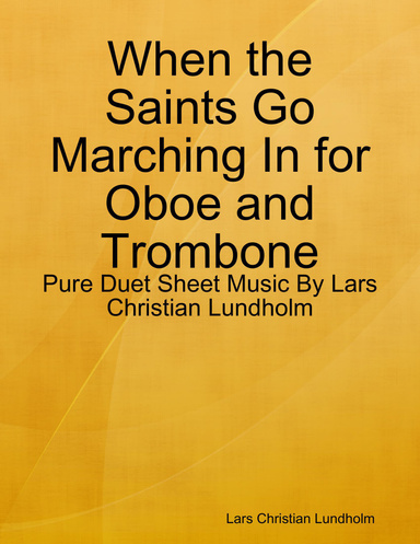 When the Saints Go Marching In for Oboe and Trombone - Pure Duet Sheet Music By Lars Christian Lundholm