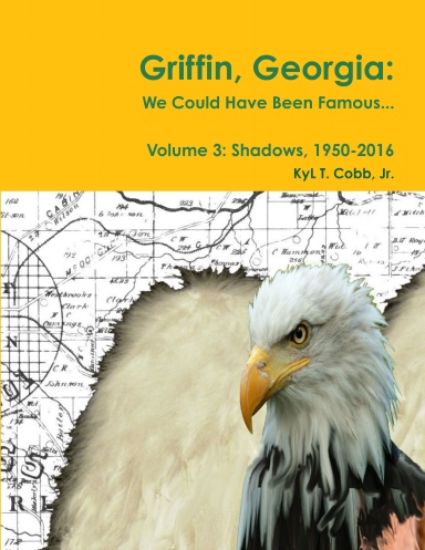 Griffin, Georgia: We Could Have Been Famous... Volume 3: Shadows, 1950-2016