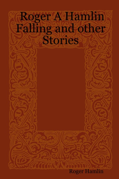 Roger A Hamlin Falling and other Stories