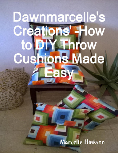 Dawnmarcelle's Creations' -How to DIY Throw Cushions Made Easy