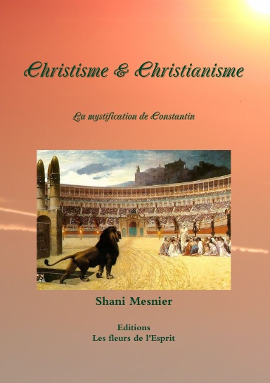 Christisme & Christianisme La mystification de Constantin