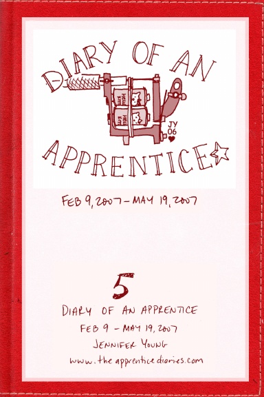 Diary of an Apprentice 5: Feb 9 - May 19, 2007