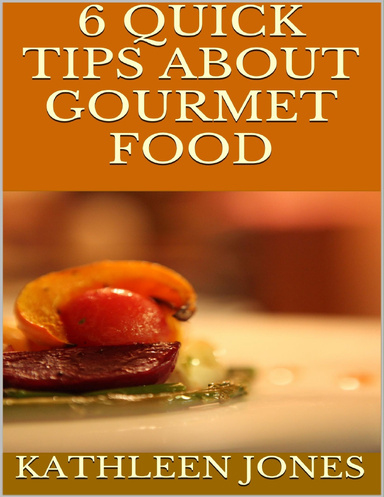 6 Quick Tips About Gourmet Food