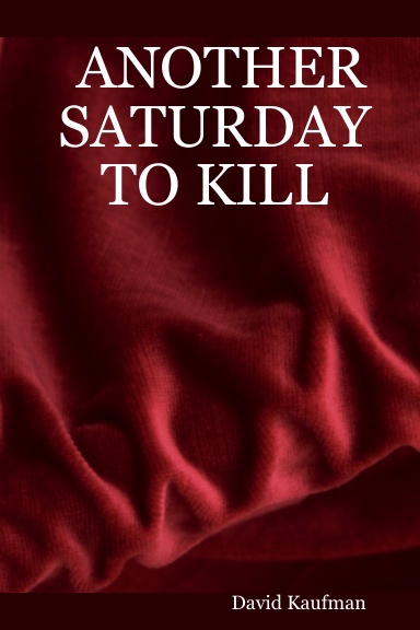 ANOTHER SATURDAY TO KILL